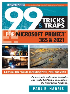 cover image of 99 Tricks and Traps for Microsoft Project 365 and 2021